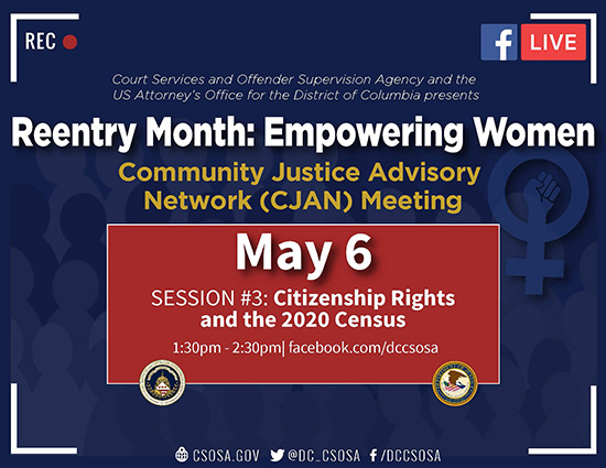 Community Justice Advisory Network (CJAN) Meeting - May 6, 1:30m - 2:30pm, Session #3: Citizenship Rights and the 2020 Census, facebook.com/dccsosa