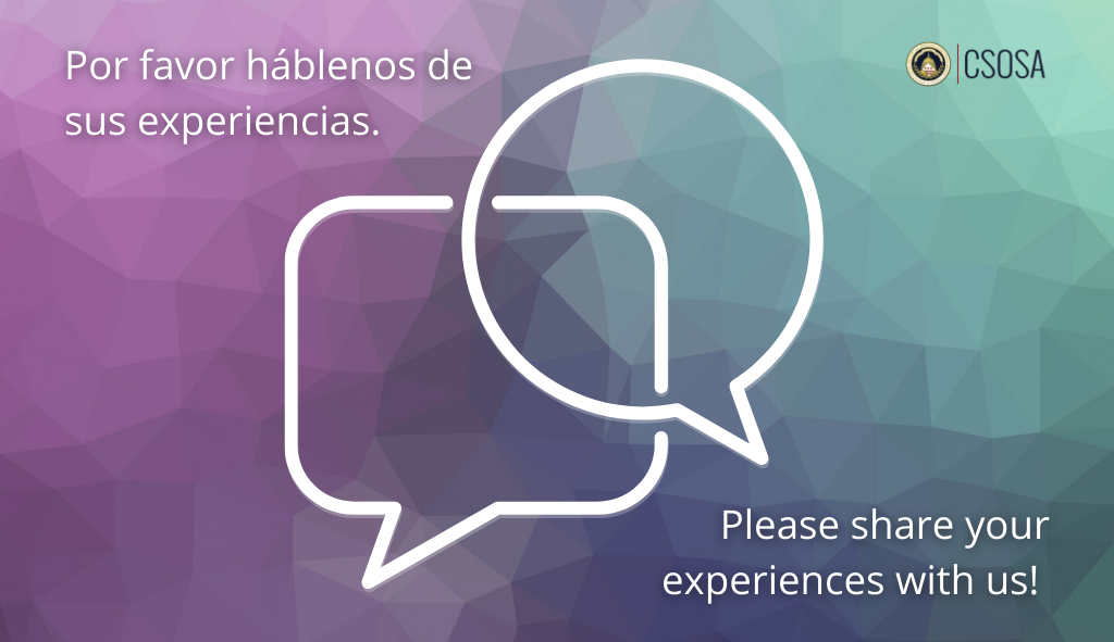 CSOSA | Por favor háblenos de sus experiencias. Please share your experience with us.